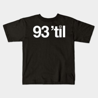 93 'til Kids T-Shirt